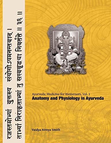 Ayurvedic Medicine For Westerners: Anatomy And Physiology In Ayurveda: Volume 1