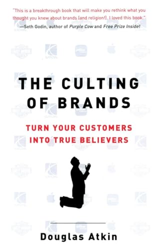 The Culting Of Brands: Turn Your Customers Into True Believers
