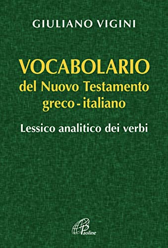 Vocabolario Del Nuovo Testamento Greco-Italiano. Lessico Analitico Dei Verbi
