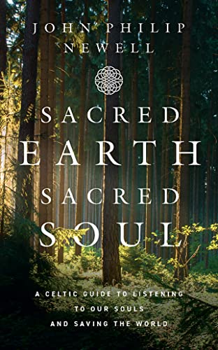Sacred Earth, Sacred Soul: From The Internationally Acclaimed Spiritual Teacher And Former Warden Of Iona Abbey.