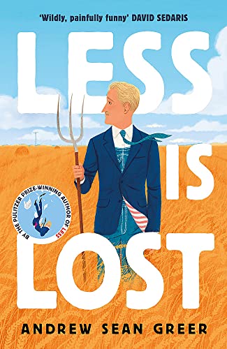 Less Is Lost: 'An Emotional And Soul-Searching Sequel' (Sunday Times) To The Bestselling, Pulitzer Prize-Winning Less