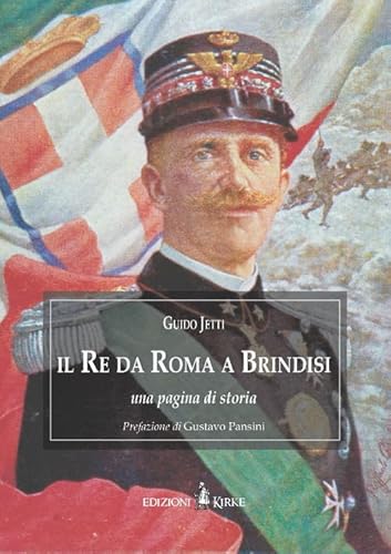 Il Re Da Roma A Brindisi. Una Pagina Di Storia