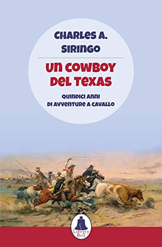 Un Cowboy Del Texas: Quindici Anni Di Avventure A Cavallo