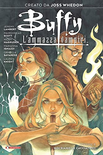 Buffy. L'Ammazzavampiri. Noi Siamo Le Cacciatrici (Vol. 8)