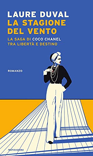 La Stagione Del Vento. La Saga Di Coco Chanel Tra Libertà E Destino