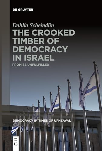 The Crooked Timber Of Democracy In Israel: Promise Unfulfilled: 7