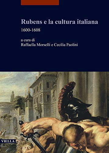 Rubens E La Cultura Italiana. 1600-1608
