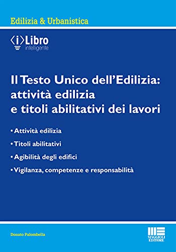 Il Testo Unico Dell’Edilizia: Attività Edilizia E Titoli Abilitativi Dei Lavori
