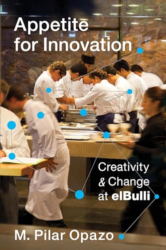 Appetite For Innovation: Creativity And Change At Elbulli