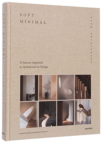 Soft Minimal: A Sensory Approach To Architecture & Design