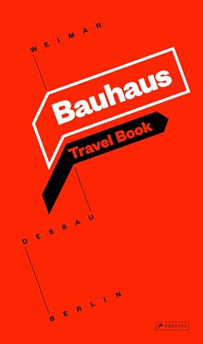 Bauhaus: Travel Book: Weimar, Dessau, Berlin