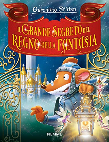 Il Grande Segreto Del Regno Della Fantasia. Ediz. A Colori