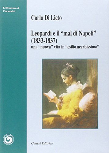 Leopardi E «Il Mal Di Napoli» (1833-1837). Una «Nuova» Vita In «Esilio Acerbissimo»