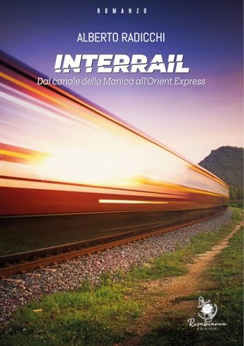 Interrail. Dal Canale Della Manica All'Orient Express