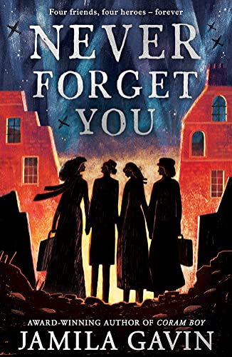 Never Forget You: The Times Children’S Book Of The Year 2022. Based On A True Story, The Most Heartbreaking Ww2 Historical Fiction Novel Of Heroism An