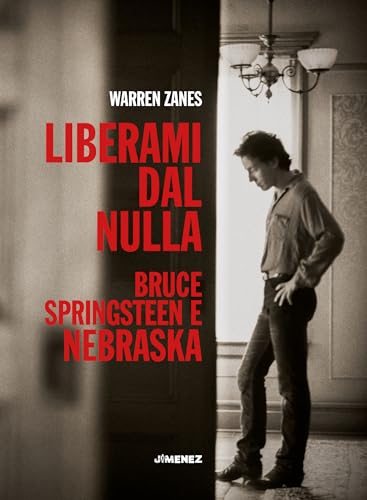 Liberami Dal Nulla. Bruce Springsteen E «Nebraska»