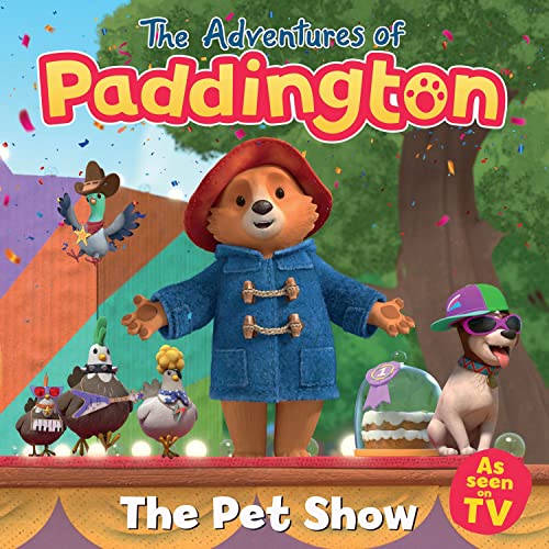 Pet Show: Jump Into Paddington’S New Fun-Filled Children’S Picture-Book Adventure – Based On The Emmy-Award Winning Animated Series About The Classic