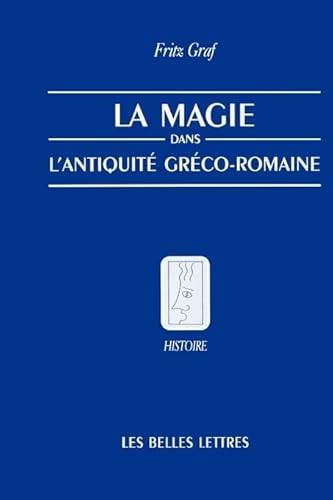 La Magie, Dans, L'Antiquite, Greco-Romaine: Deologie Et Pratique: Ideologie Et Pratique