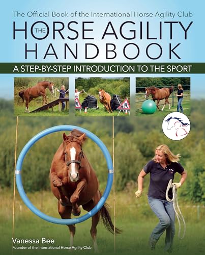 The Horse Agility Handbook: A Step-By-Step Introduction To The Sport