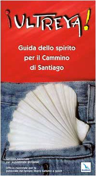 Ultreya! Guida Dello Spirito Per Il Cammino Di Santiago
