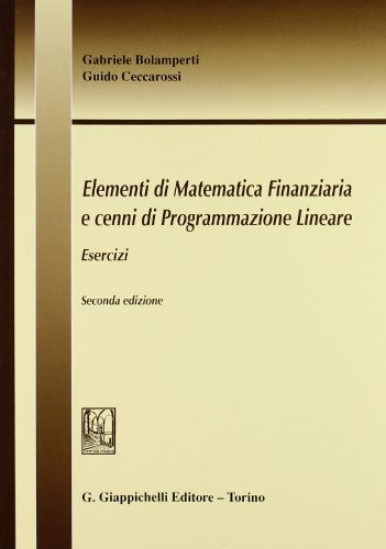 Elementi Di Matematica Finanziaria E Cenni Di Programmazione Lineare. Esercizi
