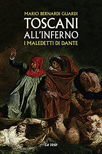 Toscani All’Inferno. I Maledetti Di Dante