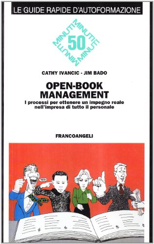 Open-Book Management. I Processi Per Ottenere Un Impegno Reale Nell'Impresa Di Tutto Il Personale