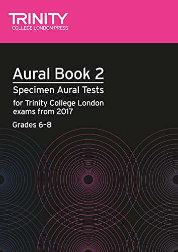 Trinity College London Aural Tests Book 2 (Grades 6 To 8) 2017: Specimen Aural Tests For Tcl Exams From 2017