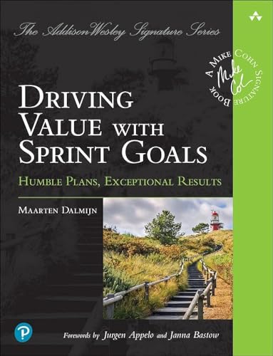 Driving Value With Sprint Goals: Humble Plans, Exceptional Results