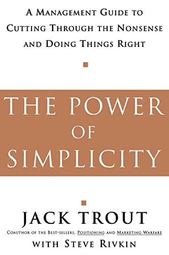 The Power Of Simplicity: A Management Guide To Cutting Through The Nonsense And Doing Things Right