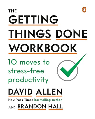 The Getting Things Done Workbook: 10 Moves To Stress-Free Productivity