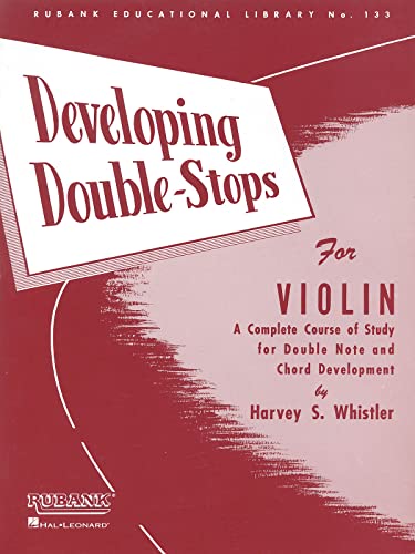 Developing Double-Stops For Violin: A Complete Copurse Of Study For Double Note And Chord Development