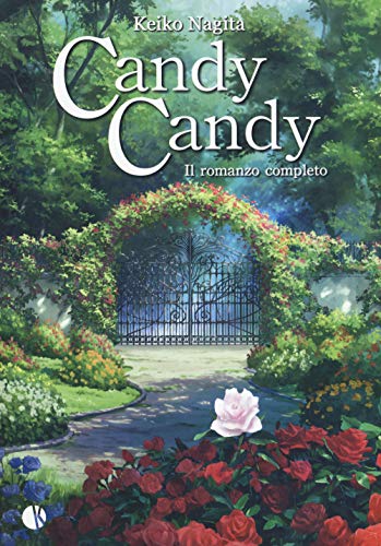 Candy Candy. Il Romanzo Completo