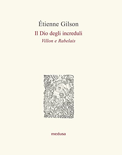 Il Dio Degli Increduli (Villon E Rabelais)
