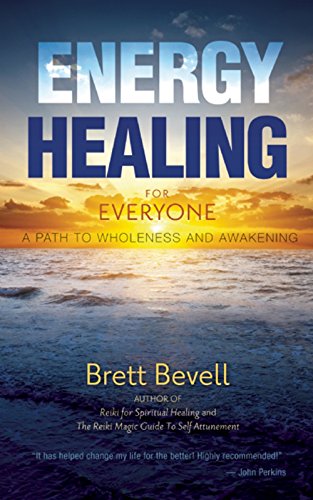Energy Healing For Everyone: A Path To Wholeness And Awakening