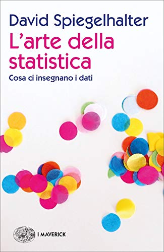L'Arte Della Statistica. Cosa Ci Insegnano I Dati