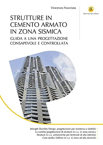 Strutture In Cemento Armato In Zona Sismica. Guida A Una Progettazione Consapevole E Controllata