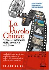 La Parola Chiave. Trame E Interpreti Dello Scenario Religioso. Per Le Scuole Superiori. Con Cd-Rom