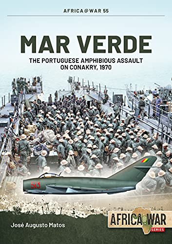 Mar Verde: The Portuguese Amphibious Assault On Conakry, 1970