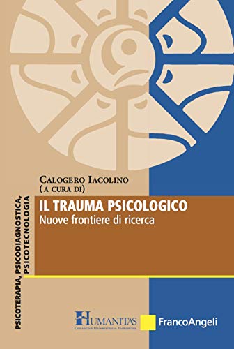 Il Trauma Psicologico. Nuove Frontiere Di Ricerca
