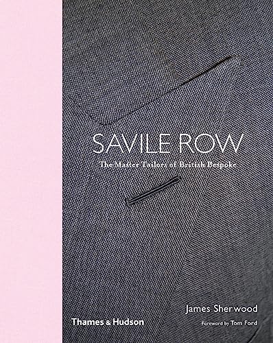 Bespoke: The Master Tailors Of Savile Row: The Master Tailors Of British Bespoke