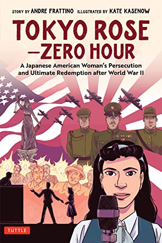 Tokyo Rose Zero Hour: A Japanese American Woman'S Persecution And Ultimate Redemption After World War Ii