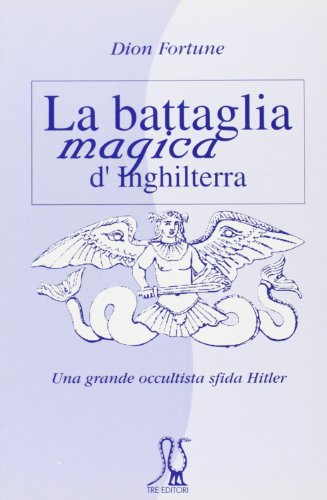 La Battaglia Magica D'Inghilterra. Una Grande Occultista Sfida Hitler