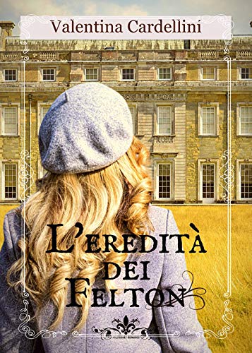 L'Eredità Dei Felton: (Collana Literary Romance)