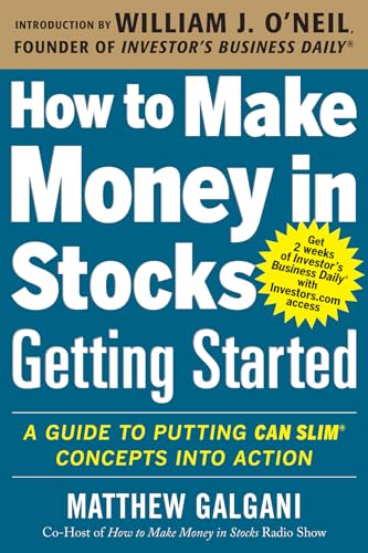 How To Make Money In Stocks Getting Started: A Guide To Putting Can Slim Concepts Into Action