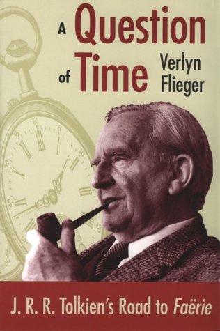 A Question Of Time: J.R.R. Tolkien'S Road To Faerie