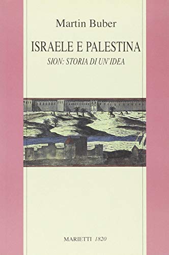 Israele E Palestina. Sion: Storia Di Un'Idea