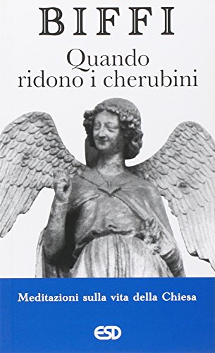 Quando Ridono I Cherubini. Meditazioni Sulla Vita Della Chiesa
