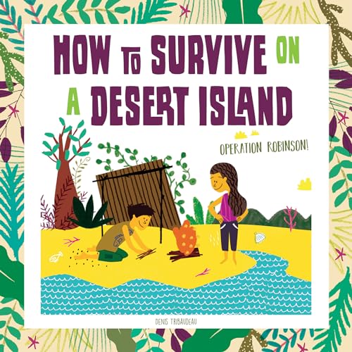 How To Survive On A Desert Island: Operation Robinson!