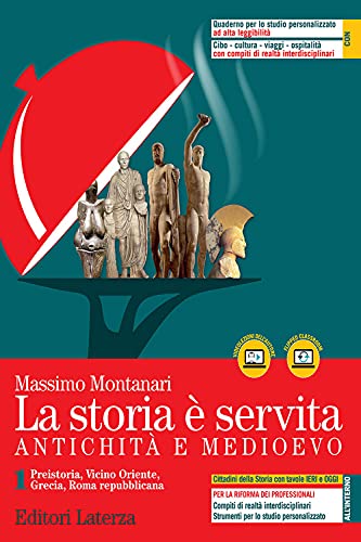 La Storia È Servita. Antichità E Medioevo. Per Le Scuole Superiori. Con E-Book. Con Espansione Online. Preistoria, Vicino Oriente, Grecia, Roma Repubb